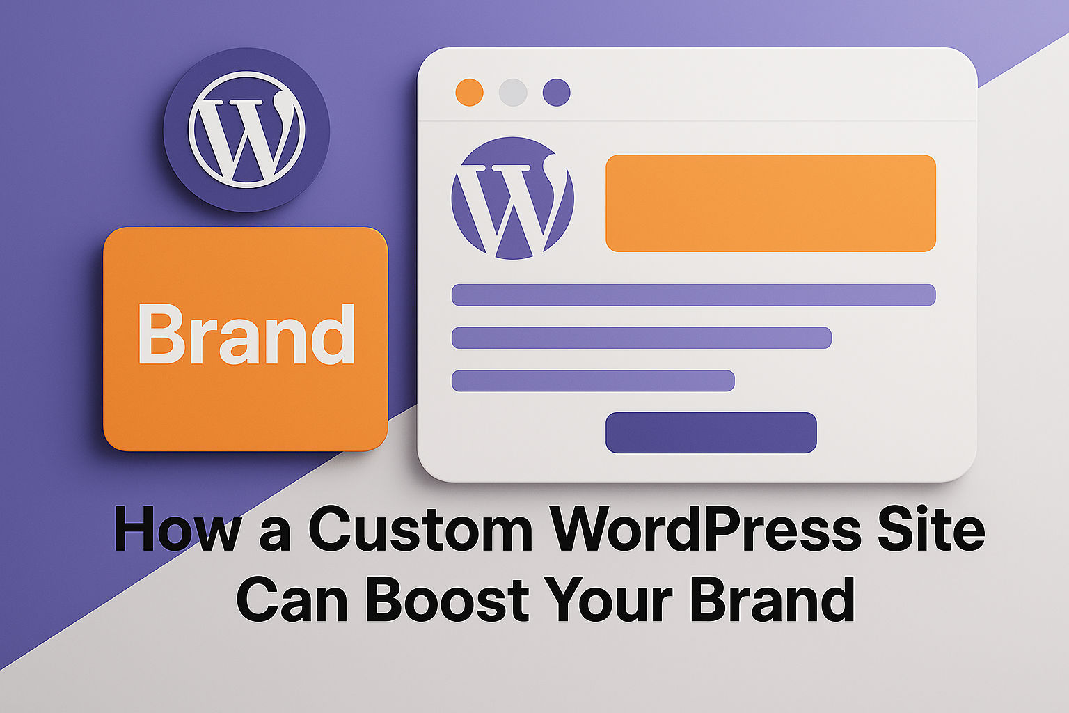 how custom wordpress site can boost your brand